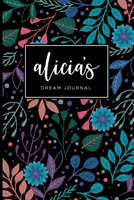 Alicia’s Dream Journal - Cute Personalized Dream Diary Notebook 1661910122 Book Cover