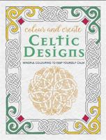 Colour and Create: Celtic Designs 075373009X Book Cover