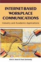 Internet-Based Workplace Communications: Industry and Academic Applications 159140522X Book Cover