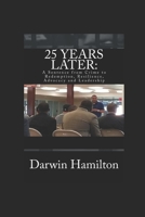 25 Years Later: A Sentence from Crime to Redemption, Resilience, Advocacy and Leadership 1722499842 Book Cover