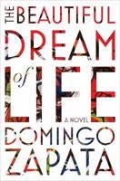 The Beautiful Dream of Life: A Novel 1501129279 Book Cover