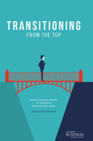Transitioning from the Top: Personal Continuity Planning for the Retiring Family Business Leader 1349954217 Book Cover