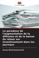 Le paradoxe de l'augmentation de la diffusion et de la baisse du retour sur investissement dans les journaux 6209276482 Book Cover