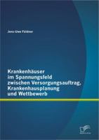 Krankenh User Im Spannungsfeld Zwischen Versorgungsauftrag, Krankenhausplanung Und Wettbewerb 3842886993 Book Cover