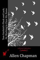 Tom Fairfield's Pluck and Luck 1518733379 Book Cover