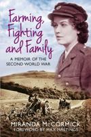 Farming, Fighting and Family: A Memoir of the Second World War 075096183X Book Cover