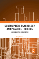 Consumption, Psychology and Practice Theories: A Hermeneutic Perspective 0367500957 Book Cover