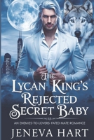 The Lycan King’s Rejected Secret Baby: An Enemies-to-Lovers Fated Mate Romance B0DS9HCN9B Book Cover