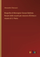 Biografia di Monsignor Giovan Battista Rosani delle scuole pie vescovo d'Eritrea e vicario di S. Pietro (Italian Edition) 3385088623 Book Cover