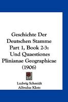 Geschichte Der Deutschen Stamme Part 1, Book 2-3: Und Quaestiones Plinianae Geographicae (1906) 1161179704 Book Cover