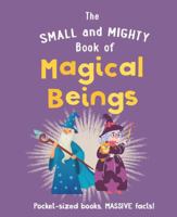 The Small and Mighty Book of Magical Beings:: Pocket-Sized Books, Massive Facts! 1804538558 Book Cover