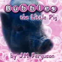 Bubbles the Little Pig 1448951062 Book Cover
