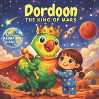 Dordoon, The King of Mars: A Gentle Story of Love, Earth, and Water (Grandma and Dordoon’s Adventures) B0GKYJF4NQ Book Cover
