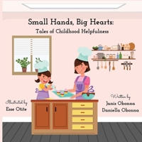 Small Hands, Big Hearts: Tales of Childhood Helpfulness 1739284194 Book Cover