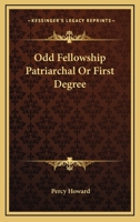 Odd Fellowship Patriarchal Or First Degree 1425354041 Book Cover