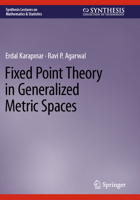 Fixed Point Theory in Generalized Metric Spaces (Synthesis Lectures on Mathematics & Statistics) 3031149718 Book Cover