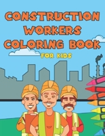 Construction Workers Coloring Book For Kids: Toddlers Prechoolers Designs For Kids Fun B08JF2DK9K Book Cover