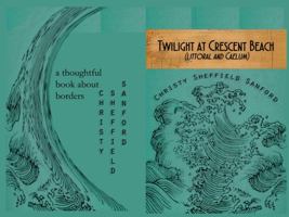 Twilight at Crescent Beach : (Littoral and Caelum) 1733406158 Book Cover