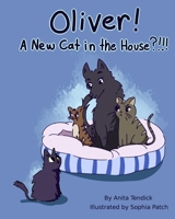 Oliver! A New Cat in the House?!!! 1949560228 Book Cover