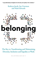Belonging: The Key to Transforming and Maintaining Diversity, Inclusion and Equality at Work 1399401394 Book Cover