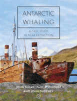 Antarctic Whaling: A Case Study in Near Extinction 1789182417 Book Cover