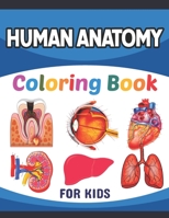 Human Anatomy Coloring Book For Kids: Collection of Simple Illustrations of Human Body Parts. Human Body Parts For Children Boys & Girls. Brain Heart ... Anatomy Coloring Book for Kids & Adults. B08YHWPYYH Book Cover