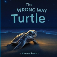 The Wrong Way Turtle B0FLP83V48 Book Cover