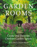 Garden Rooms: Create and Decorate Outdoor Garden Spaces 0737006013 Book Cover