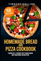 Homemade Bread and Pizza Cookbook: 2 Books In 1: 77 Recipes (x2) To Bake Bread And Traditional Italian Pizza B08NZ6MKBS Book Cover