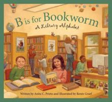 B is for Bookworm : A Library Alphabet 1585361453 Book Cover