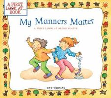 My Manners Matter: A First Look at Being Polite (A First Look AtSeries) 0764132121 Book Cover