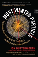 Most Wanted Particle: The Inside Story of the Hunt for the Higgs, the Heart of the Future of Physics 1615193014 Book Cover