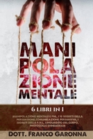 Mental Manipulation: 6 books in 1- The Complete Guide to Analyzing People Through Body Language, NLP, Emotional Intelligence and Influencing Others ... - ITALIAN LANGUAGE EDITION 180253931X Book Cover