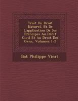 Trait Du Droit Naturel, Et de L'Application de Ses Principes Au Droit Civil Et Au Droit Des Gens, Volumes 1-2 1288139055 Book Cover