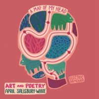 A Map Of My Head: A Collection of Art and Poetry B0GWXS4DQS Book Cover