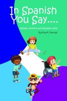 In Spanish You Say...: feelings, emotions and character traits 1737005832 Book Cover