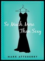 So Much More Than Sexy 078472119X Book Cover