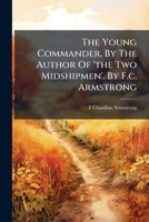 The Young Commander, by the Author of 'The Two Midshipmen'. by F.C. Armstrong 1241388377 Book Cover