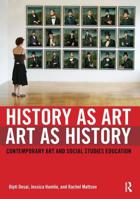 History as Art, Art as History: Contemporary Art and Social Studies Education 0415993768 Book Cover