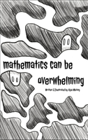 Mathematics Can Be Overwhelming 1967360014 Book Cover