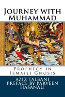 Journey with Muhammad: Prophecy in Ismaili Gnosis 1536866598 Book Cover