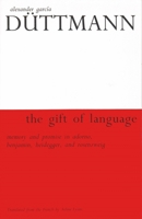 The Gift of Language: Memory and Promise in Adorno, Benjamin, Heidegger, and Rosenzweig (Library of Jewish Philosophy) 0815628668 Book Cover