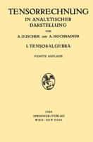 Grundzuge Der Tensorrechnung in Analytischer Darstellung: In Drei Teilen I. Teil: Tensoralgebra 3211808582 Book Cover