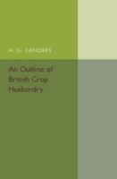 An Outline of British Crop Husbandry 1107586577 Book Cover