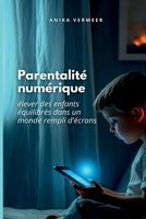 La parentalité numérique: élever des enfants équilibrés dans un monde rempli d'écrans 9371347376 Book Cover
