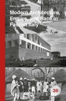 Modern Architecture, Empire, and Race in Fascist Italy 9004434593 Book Cover