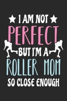 I Am Not Perfect But I'm A Roller Mom: Roller Skate Notebook Blank Line Roller Skating Journal Lined with Lines 6x9 120 Pages Checklist Record Book Take Notes Skate Lovers Planner Paper Men Women Kids 1700673807 Book Cover