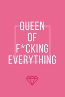 Queen Of F*cking Everything: Paperback, 6 x 9, 180 lined pages 1698009046 Book Cover