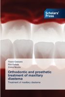 Orthodontic and prosthetic treatment of maxillary diastema 6206773604 Book Cover