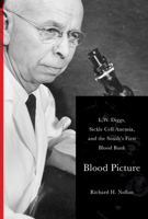 Blood Picture: L. W. Diggs, Sickle Cell Anemia, and the South's First Blood Bank 1621902218 Book Cover